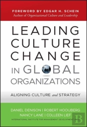 Leading Culture Change In Global Organizations