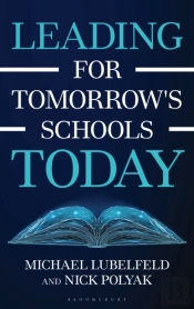Leading For Tomorrow'S Schools Today