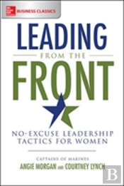 Leading From The Front: No-Excuse Leadership Tactics For Women