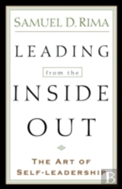 Leading From The Inside Out Â€“ The Art Of Selfâ€“Leadership