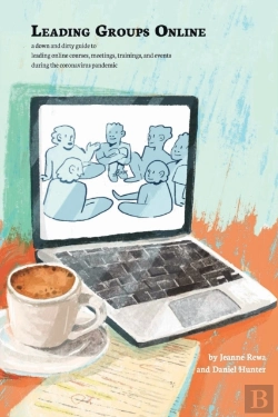 Bertrand.pt - Leading Groups Online: A Down-And-Dirty Guide To Leading Online Courses, Meetings, Trainings, And Events During The Coronavirus Pandemic