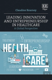 Leading Innovation And Entrepreneurship In Healthcare