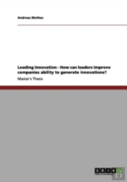 Bertrand.pt - Leading Innovation - How Can Leaders Improve Companies Ability To Generate Innovations?