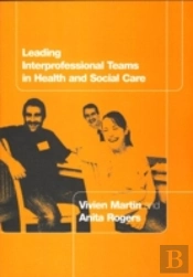 Leading Interprofessional Teams In Health And Social Care