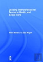 Leading Interprofessional Teams In Health And Social Care