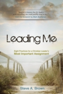 Bertrand.pt - Leading Me:Eight Practices For A Christian Leader'S Most Important Assignment