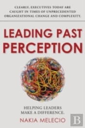 Leading Past Perception: Helping Leaders Make A Difference