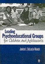 Leading Psychoeducational Groups For Children And Adolescents