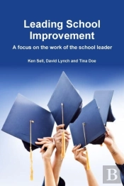 Leading School Improvement: A Focus On The Work Of The School Leader.