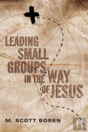 Leading Small Groups In The Way Of Jesus