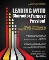 Leading With Character, Purpose, And Passion! A Model For Successful Leadership At Work And Home