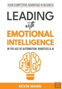 Bertrand.pt - Leading With Emotional Intelligence - In The Age Of Automation, Robotics & Ai