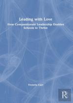 Leading With Love: How Compassionate Leadership Enables Schools To Thrive