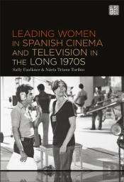 Leading Women In Spanish Cinema And Television In The Long 1970s