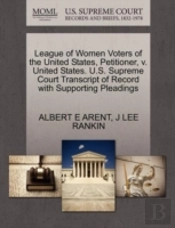 League Of Women Voters Of The United States, Petitioner, V. United States. U.S. Supreme Court Transcript Of Record With Supporting Pleadings
