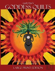 Leah Day'S Goddess Quilts (Large Print)