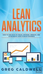 Lean Analytics: How To Use Data To Track