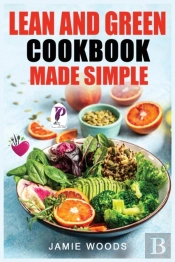 Lean And Green Cookbook Made Simple