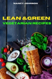 Lean And Green Vegetarian Recipes: Easy