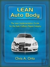 Lean Auto Body: The Lean Implementation Guide To The Auto Collision Repair Industry