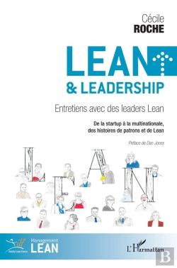 Bertrand.pt - Lean Et Leadership : Entretiens Avec Des Leaders Lean ; De La Startup À La Multinationale, Des Histoires De Patrons Et De Lean
