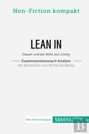 Lean In. Zusammenfassung & Analyse Des Bestsellers Von Sheryl Sandberg : Frauen Und Der Wille Zum Erfolg