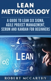 Lean Methodology: A Guide To Lean Six Si