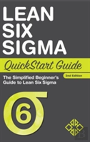 Lean Six Sigma Quickstart Guide: The Simplified Beginner'S Guide To Lean Six Sigma