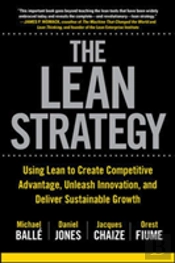 Lean Strategy: Using Lean To Create Competitive Advantage, Unleash Innovation, And Deliver Sustainable Growth