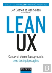 Lean Ux - Concevoir Des Produits Meilleurs Avec Des Equipes Agiles