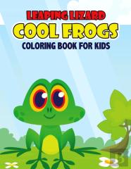 Leaping Lizard Cool Frogs Coloring Book For Kids