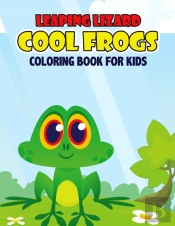 Leaping Lizard Cool Frogs Coloring Book For Kids