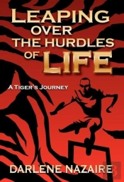 Leaping Over The Hurdles Of Life-A Tiger'S Journey