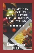 Learn African Meals That Will Help You Lose Weight In Two Weeks