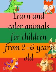 Learn And Color Animals For Children From 2-6 Years Old