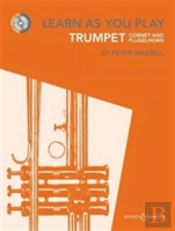 Learn As You Play Trumpet, Cornet And Flugelhorn