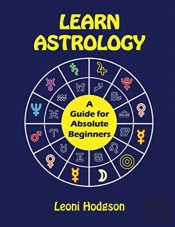 Learn Astrology: A Guide For Absolute Be