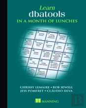 Learn Dbatools In A Month Of Lunches