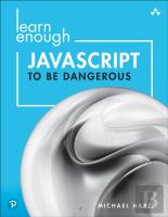 Learn Enough Javascript To Be Dangerous