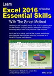 Learn Excel 2016 Essential Skills With The Smart Method: Courseware Tutorial For Self-Instruction To Beginner And Intermediate Level