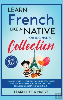 Bertrand.pt - Learn French Like A Native For Beginners Collection - Level 1 &Amp; 2