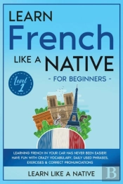Learn French Like A Native For Beginners - Level 1