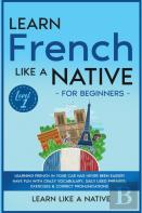 Learn French Like A Native For Beginners - Level 1