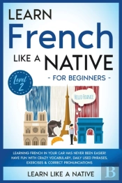 Learn French Like A Native For Beginners - Level 2