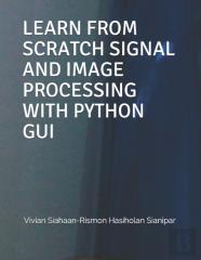 Learn From Scratch Signal And  Image Processing With Python Gui
