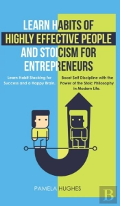 Learn Habits Of Highly Effective People And Stoicism For Entrepreneurs