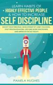 Learn Habits Of Highly Effective People & How To Increase Self Discipline