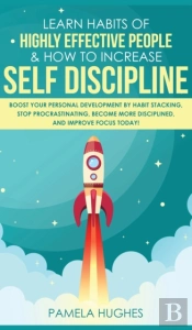 Learn Habits Of Highly Effective People & How To Increase Self Discipline