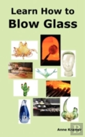 Learn How To Blow Glass