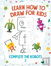 Learn How To Draw For Kids - Complete The Robots 2